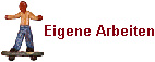 Eigene Arbeiten